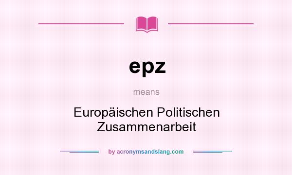 What does epz mean? It stands for Europäischen Politischen Zusammenarbeit