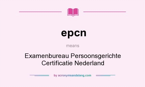 What does epcn mean? It stands for Examenbureau Persoonsgerichte Certificatie Nederland