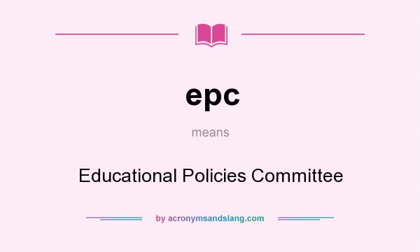 What does epc mean? It stands for Educational Policies Committee