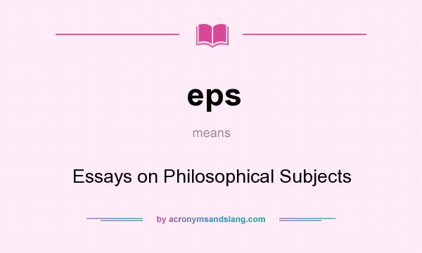 What does eps mean? It stands for Essays on Philosophical Subjects