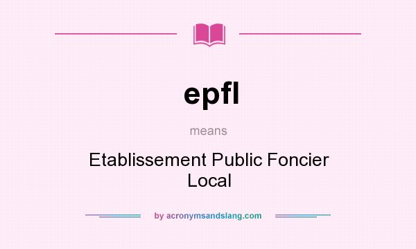 What does epfl mean? It stands for Etablissement Public Foncier Local