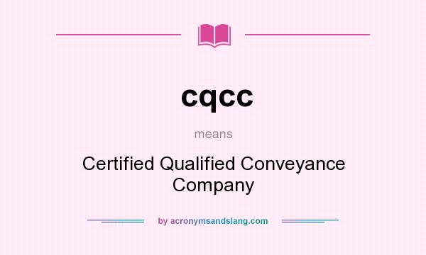 What does cqcc mean? It stands for Certified Qualified Conveyance Company