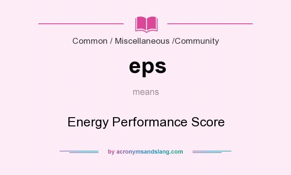 What does eps mean? It stands for Energy Performance Score