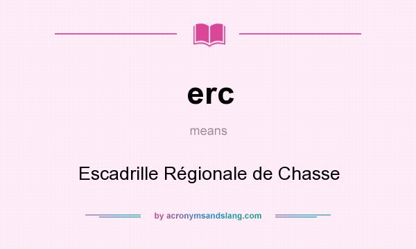 What does erc mean? It stands for Escadrille Régionale de Chasse