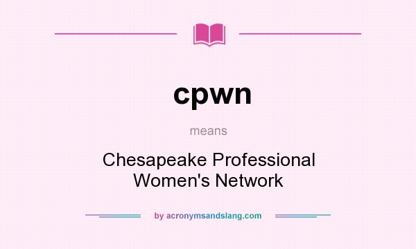 What does cpwn mean? It stands for Chesapeake Professional Women`s Network