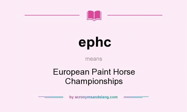 What does ephc mean? It stands for European Paint Horse Championships
