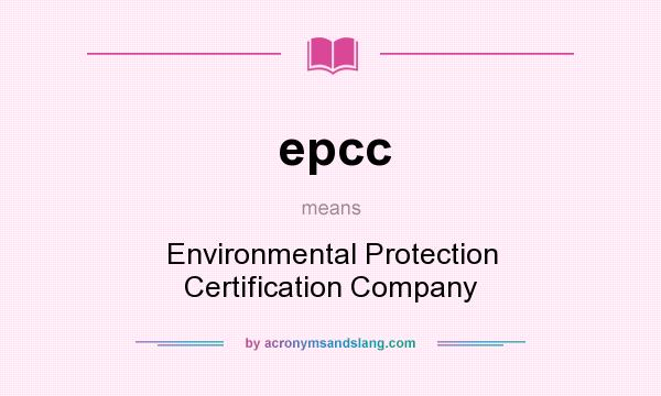 What does epcc mean? It stands for Environmental Protection Certification Company