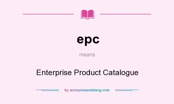 What does epc mean? It stands for Enterprise Product Catalogue