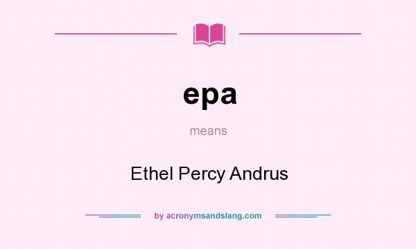 What does epa mean? It stands for Ethel Percy Andrus