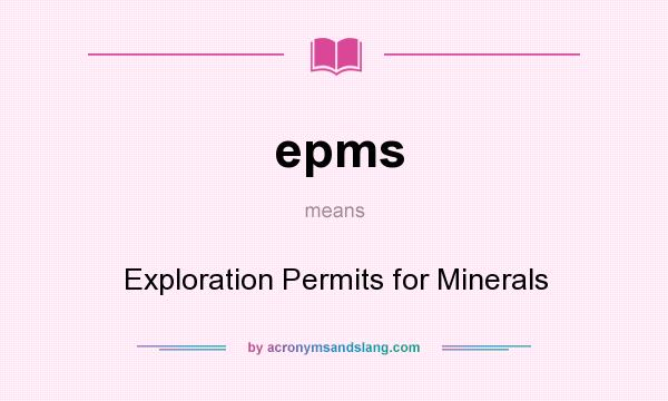 What does epms mean? It stands for Exploration Permits for Minerals