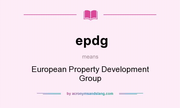 What does epdg mean? It stands for European Property Development Group