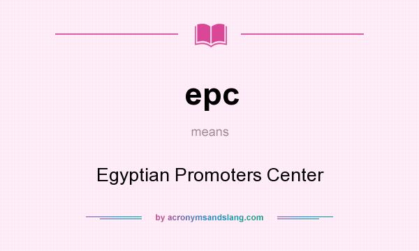What does epc mean? It stands for Egyptian Promoters Center