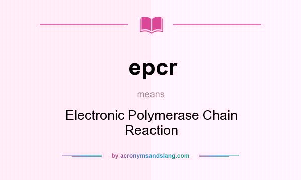 What does epcr mean? It stands for Electronic Polymerase Chain Reaction