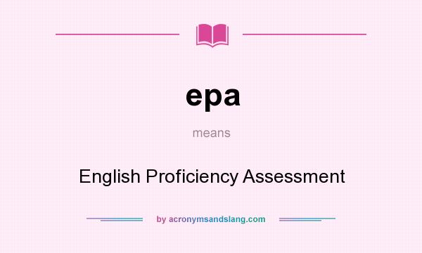 What does epa mean? It stands for English Proficiency Assessment