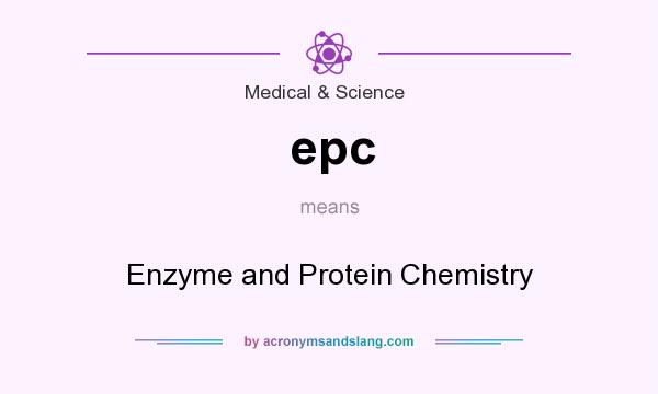 What does epc mean? It stands for Enzyme and Protein Chemistry