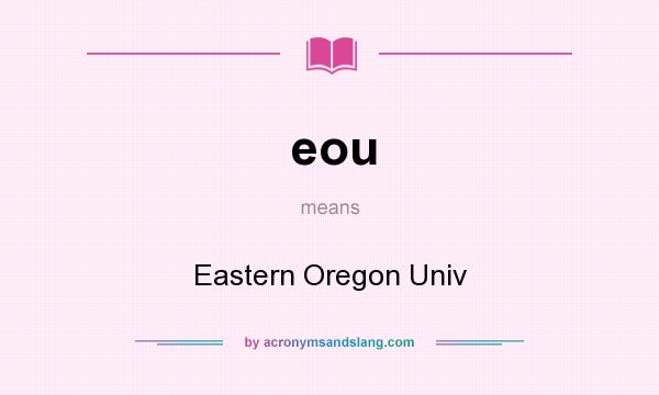 What does eou mean? It stands for Eastern Oregon Univ