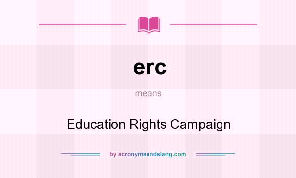 What does erc mean? It stands for Education Rights Campaign