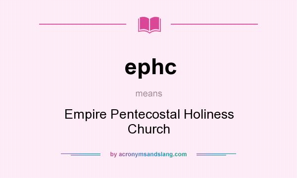 What does ephc mean? It stands for Empire Pentecostal Holiness Church
