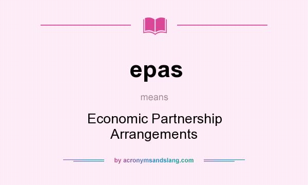 What does epas mean? It stands for Economic Partnership Arrangements