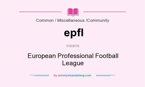 What does epfl mean? It stands for European Professional Football League