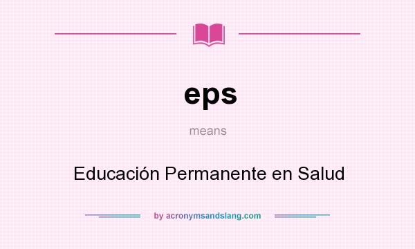 What does eps mean? It stands for Educación Permanente en Salud