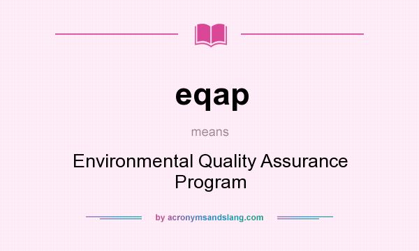 What does eqap mean? It stands for Environmental Quality Assurance Program