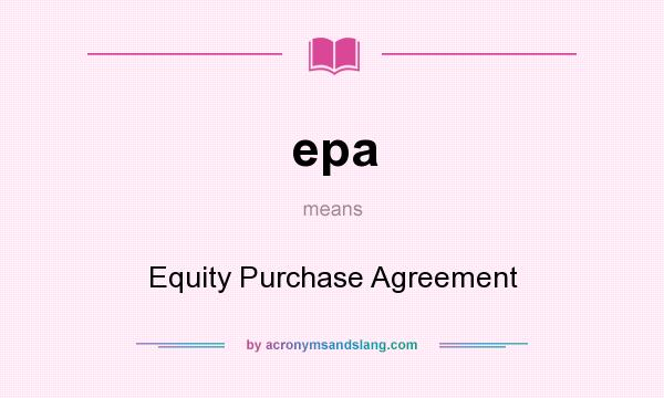 What does epa mean? It stands for Equity Purchase Agreement