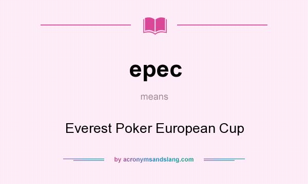 What does epec mean? It stands for Everest Poker European Cup