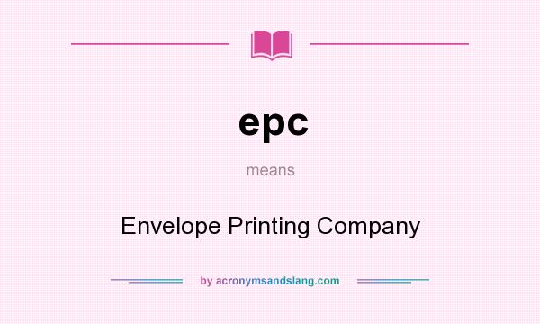 What does epc mean? It stands for Envelope Printing Company
