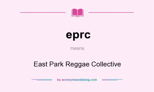 What does eprc mean? It stands for East Park Reggae Collective