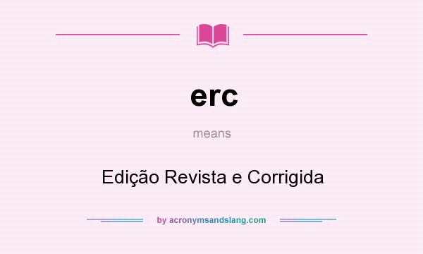 What does erc mean? It stands for Edição Revista e Corrigida