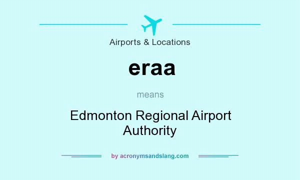 What does eraa mean? It stands for Edmonton Regional Airport Authority