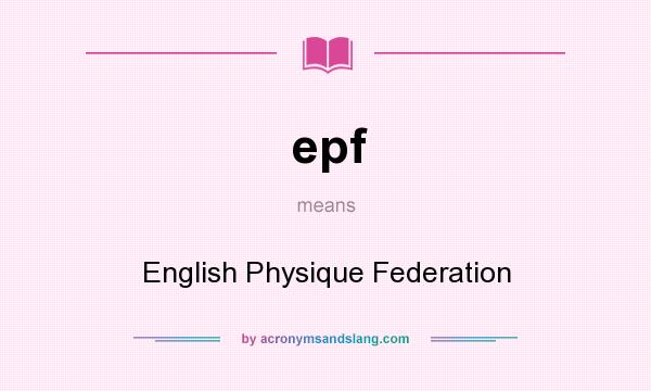 What does epf mean? It stands for English Physique Federation