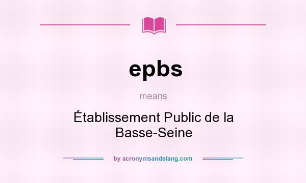 What does epbs mean? It stands for Établissement Public de la Basse-Seine