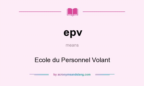 What does epv mean? It stands for Ecole du Personnel Volant