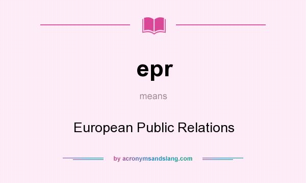 What does epr mean? It stands for European Public Relations