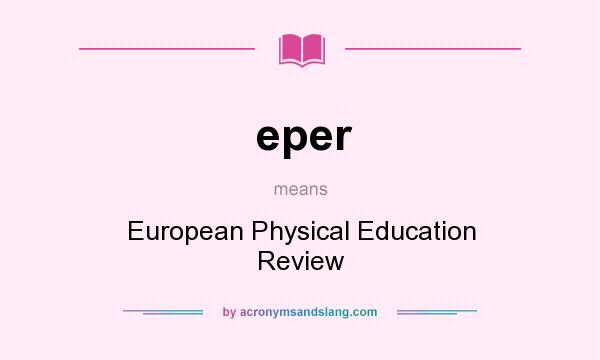What does eper mean? It stands for European Physical Education Review