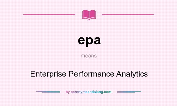 What does epa mean? It stands for Enterprise Performance Analytics