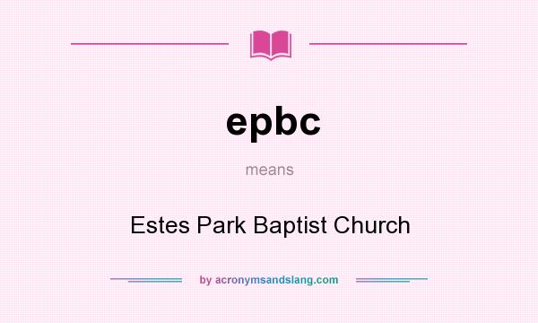 What does epbc mean? It stands for Estes Park Baptist Church