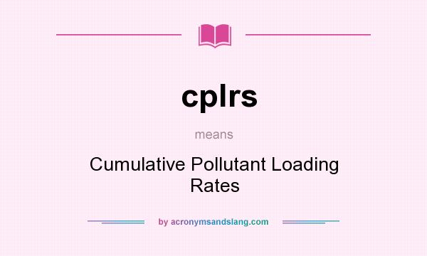 What does cplrs mean? It stands for Cumulative Pollutant Loading Rates