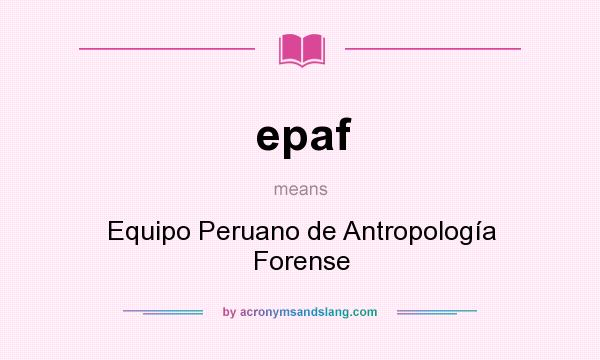 What does epaf mean? It stands for Equipo Peruano de Antropología Forense