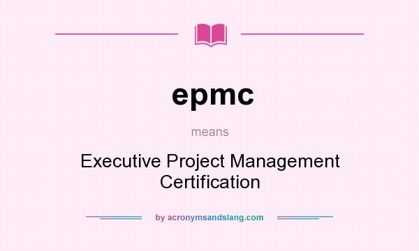 What does epmc mean? It stands for Executive Project Management Certification