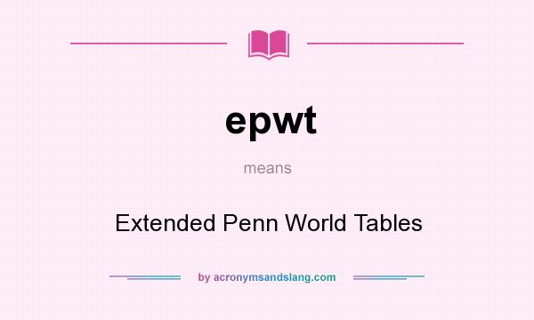 What does epwt mean? It stands for Extended Penn World Tables