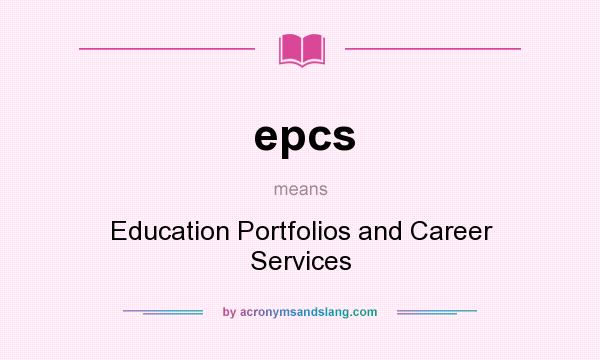 What does epcs mean? It stands for Education Portfolios and Career Services