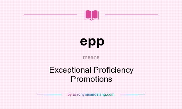 What does epp mean? It stands for Exceptional Proficiency Promotions