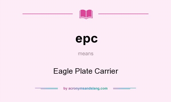 What does epc mean? It stands for Eagle Plate Carrier