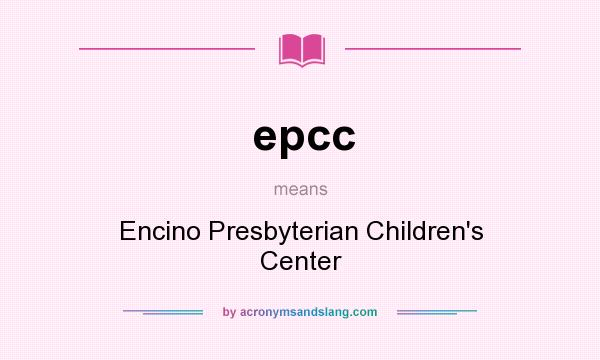 What does epcc mean? It stands for Encino Presbyterian Children`s Center