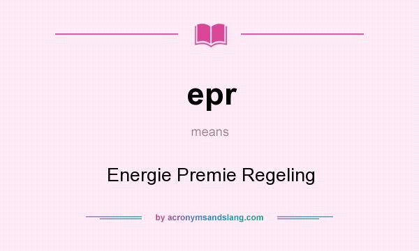 What does epr mean? It stands for Energie Premie Regeling