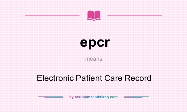 What does epcr mean? It stands for Electronic Patient Care Record
