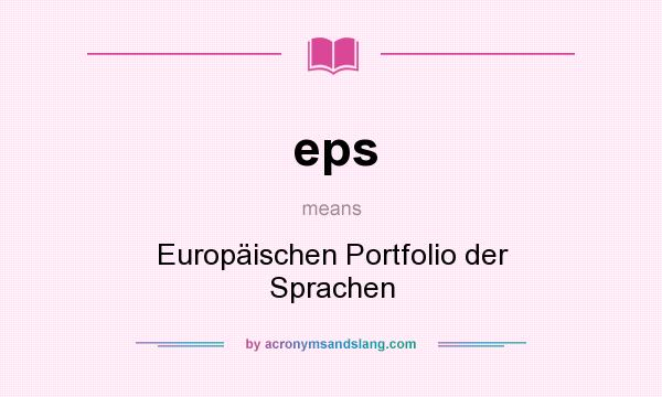 What does eps mean? It stands for Europäischen Portfolio der Sprachen